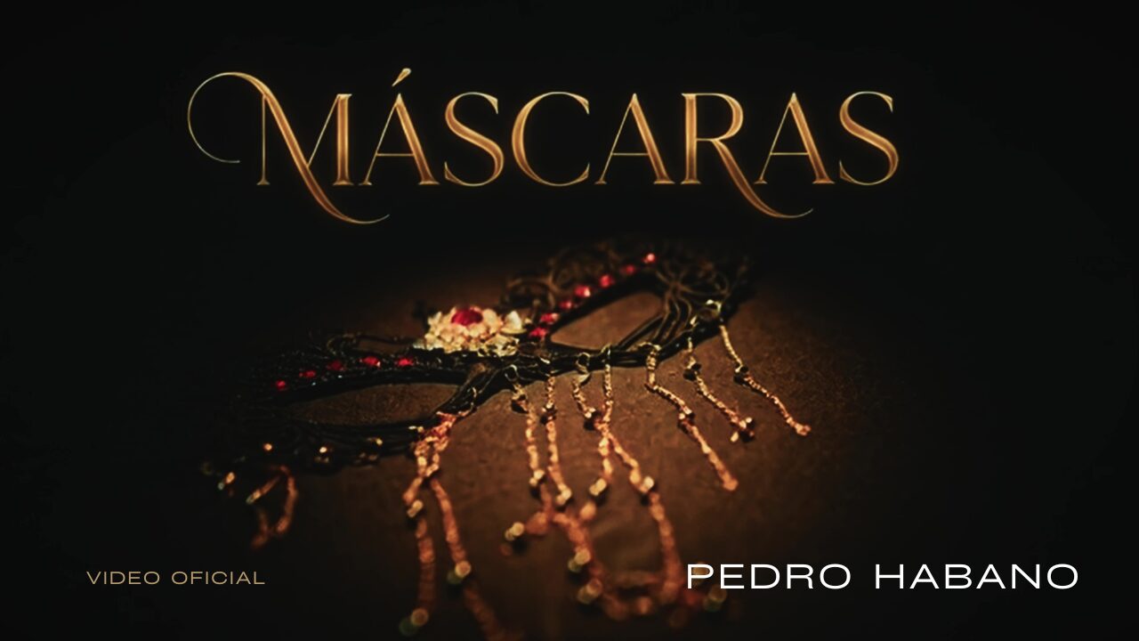 Máscaras ft. Valentina Velasquez — Pedro Habano (Video Oficial)